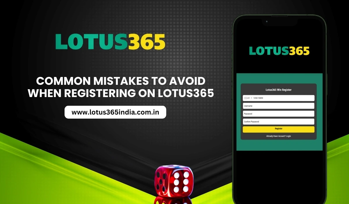Common Mistakes to Avoid When Registering on Lotus365